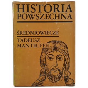 MANTEUFFEL Tadeusz - HISTORIA POWSZECHNA ŚREDNIOWIECZE