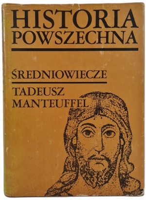 MANTEUFFEL Tadeusz - HISTORY OF the Middle Ages