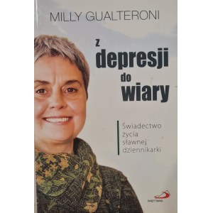 GUALTERONI Milly - Z depresji do wiary Świadectwo życia sławnej dziennikarki, wyd.2017