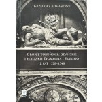 G. Romanczyk, Torun, Danzig and Elbląg pennies of Sigismund I the Old from 1528-1548 - a jubilee piece with author