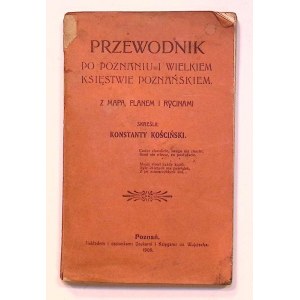 Konstanty KOŚCIŃSKI Przewodnik po POZNANIU i Wielkim Księstwie Poznańskiem z mapą planem i rycinami