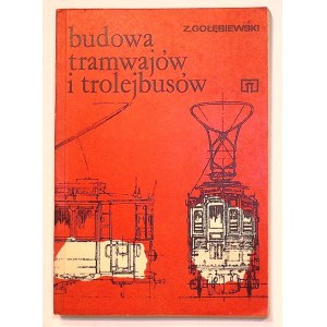 Zygmunt GOŁĘBIEWSKI Budowa TRAMWAJÓW i TROLEJBUSÓW