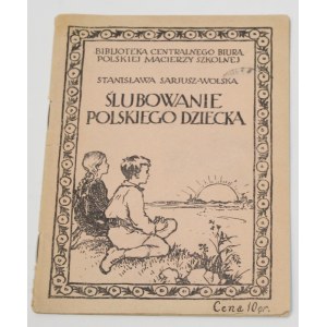 Stanisława SARJUSZ-WOLSKA Ślubowanie polskiego dziecka