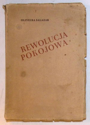 [Antonio] Oliveira SALAZAR The Peace Revolution.