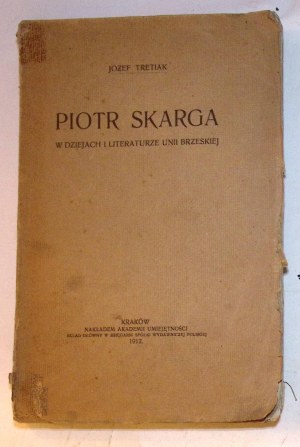 Jozef TRETIAK Piotr SKARGA in the history and literature of the Union of Brest
