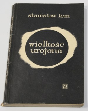 Stanislaw LEM Delusional greatness [1st edition].