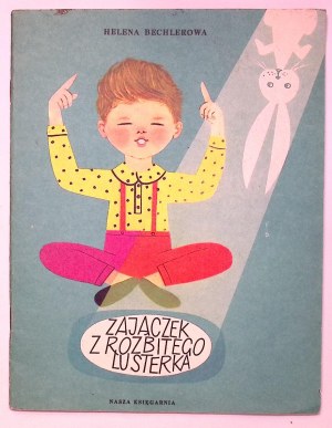 Helena BECHLEROWA The Hare from the Broken Mirror [Hanna Czajkowska] [illustrations].