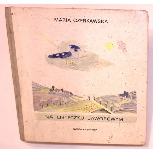Maria CZERKAWSKA Na listeczku jaworowym [Mieczysław Piotrowski] [ilustracje]