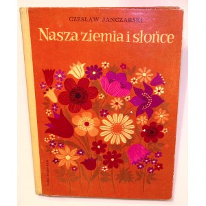 Czesław JANCZARSKI Nasza ziemia i słońce [Halina Gutsche] [ilustracje]