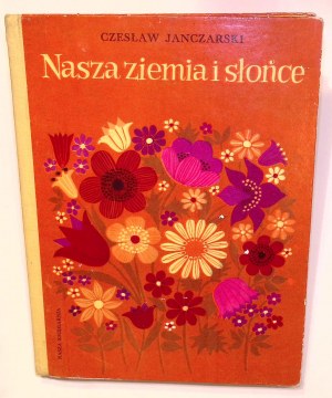 Czesław JANCZARSKI Our Land and Sun [Halina Gutsche] [illustrations].