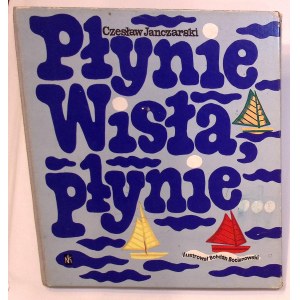 Czesław JANCZARSKI Płynie Wisła płynie [Bohdan Bocianowski] [ilustracje]