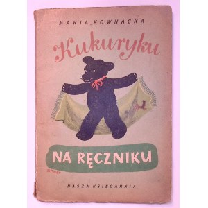 Maria KOWNACKA Kukuryku na ręczniku [Franciszka Themerson] [ilustracje]