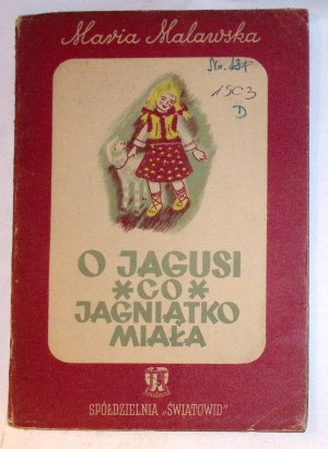 Maria MALAWSKA O Jagusi co jagniątko miała [1949] [Jadwiga Bełdowska] [illustrations].