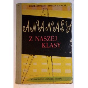 Karol SZPALSKI Marian ZAŁUCKI Ananasy z naszej klasy [Barbara Gawdzik-Brzozowska] [ ilustracje]