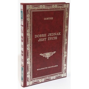 Johann Wolfgang GOETHE Le bien, cependant, c'est la vie [Bibliothèque des classiques] [cadeau] [reliure].