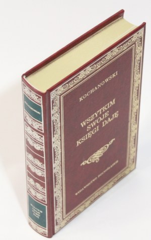 Jan KOCHANOWSKI Wszystkim swoje księgi daję. Wybór wierszy polskich [Biblioteka Klasyki] [prezent] [oprawa]