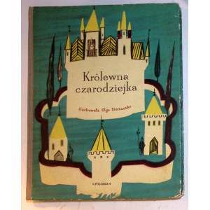 KRÓLEWNA CZARODZIEJKA i inne baśnie polskie [Olga Siemaszko] [ilustracje]