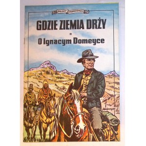 LÀ OÙ LA TERRE TREMBLE. Sur Ignacy Domeyce [1ère édition] 1988