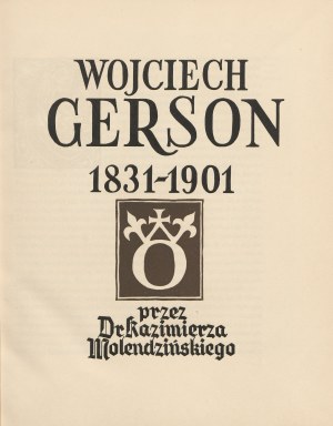 MOLENDZIŃSKI Kazimierz - Wojciech Gerson 1831-1901 [ca. 1939] [opr. graph. Atelier Girs-Barcz].