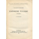 KONOPCZYŃSKI Władysław - Kazimierz Pułaski. Życiorys [1931]