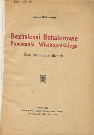 WILKANOWICZ Roman - Nameless heroes of the Wielkopolska Uprising. A historical and literary sketch [1928].