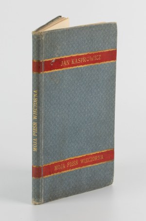 KASPROWICZ Jan - Moja pieśń wieczorna. Poems [first edition 1902].