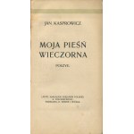KASPROWICZ Jan - Moja pieśń wieczorna. Poezje [wydanie pierwsze 1902]
