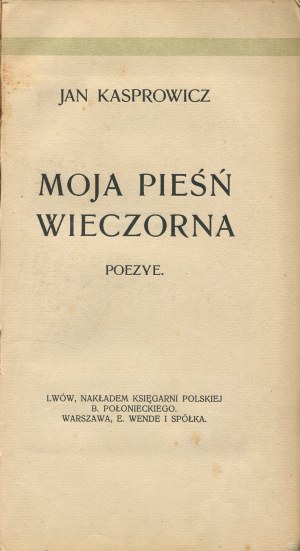 KASPROWICZ Jan - Moja pieśń wieczorna. Poems [first edition 1902].