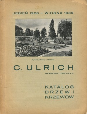 Descriptive catalog of fruit trees and shrubs, ornamental trees, roses and perennials of the C. Ulrich Horticultural Works. Ulrich. Autumn 1938 - Spring 1939
