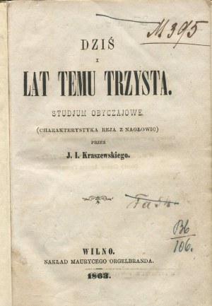 KRASZEWSKI Józef Ignacy - Today and three hundred years ago. Studium obyczajowe. (Characteristics of Rej from Nagłowice) [first edition Vilnius 1863].