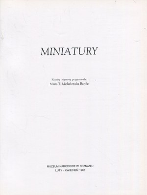 MICHAŁOWSKA-BARŁÓG Maria T. - Miniatures. Catalog of the collection of the National Museum in Poznan [1995].