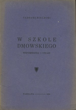 BIELECKI Tadeusz - In Dmowski's school. Memories and remarks [1934].