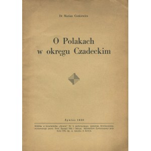 GOTKIEWICZ Marian - O Polakach w okręgu Czadeckim [Żywiec 1938]