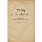Polacy w Smoleńsku. Monografia o działalności organizacji i instytucji polskich w Smoleńskiej Ziemi w dobie wygnania 1915-1918 r. [1919]