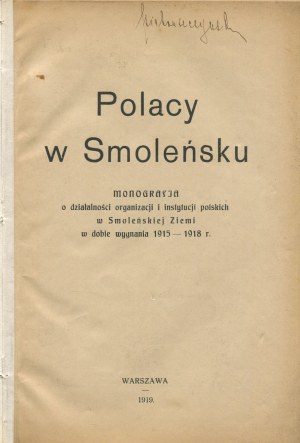 Poles in Smolensk. Monograph on the activities of Polish organizations and institutions in Smolensk in the era of exile 1915-1918. [1919]