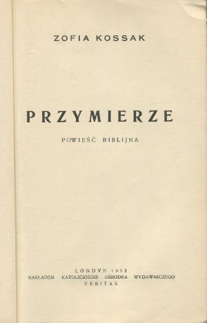 KOSSAK Zofia - Covenant. A biblical novel [London 1952].