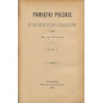 IWANOWSKI Eustachy - Pamiątki polskie z różnych czasów [1882]