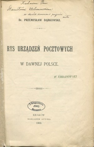 DĄBKOWSKI Przemysław - Rys urządzeń pocztowych w dawnej Polsce [1903] [AUTHOR'S DEDICATION].