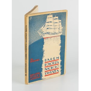 ROKICIŃSKI Zbigniew - Darem Pomorza naokoło świata. Ilustrowany reportaż dla młodzieży [1935] [opr. graf. Stanisław Brzęczkowski]