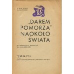 ROKICIŃSKI Zbigniew - Darem Pomorza naokoło świata. Ilustrowany reportaż dla młodzieży [1935] [opr. graf. Stanisław Brzęczkowski]