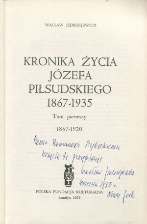 JĘDRZEJEWICZ Wacław - Chronicle of the life of Józef Piłsudski 1867-1935 [London 1977] [AUTOGRAPH AND DEDICATION].
