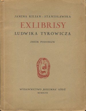 KILIAN-STANISŁAWSKA Janina - Exlibrisy Ludwik Tyrowicz. A collection of likenesses supplemented by a list of exlibrises from the period from 1931 to 1947 [1947].