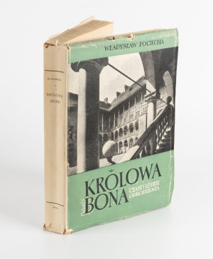 POCIECHA Władysław - Queen Bona (1494-1557). Times and people of the Renaissance [set of 4 volumes] [1949-1958].