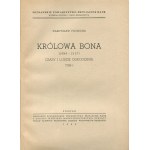 POCIECHA Władysław - Królowa Bona (1494-1557). Czasy i ludzie odrodzenia [komplet 4 tomów] [1949-1958]
