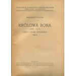 POCIECHA Władysław - Królowa Bona (1494-1557). Czasy i ludzie odrodzenia [komplet 4 tomów] [1949-1958]