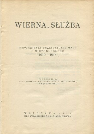 PIŁSUDSKA A., RYCHTERÓWNA M., PEŁCZYŃSKA W., DĄBROWSKA M. [eds.] - Faithful service. Recollections of participants in the struggle for independence 1910-1915 [1927].