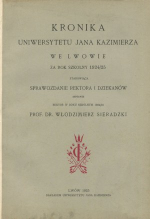 SIERADZKI Włodzimierz [opr.] - Chronicle of the Jan Kazimierz University in Lviv for the school year 1924/25, constituting a report of the rector and deans [1925].