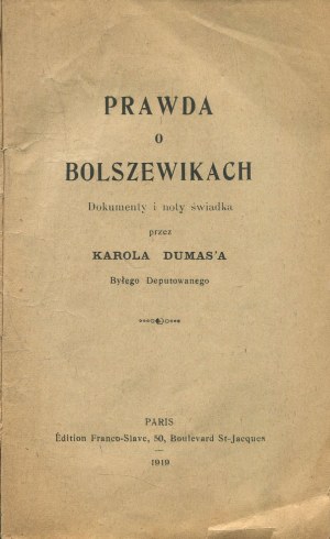 DUMAS Charles - The Truth about the Bolsheviks. Documents and notes of a witness [Paris 1919].