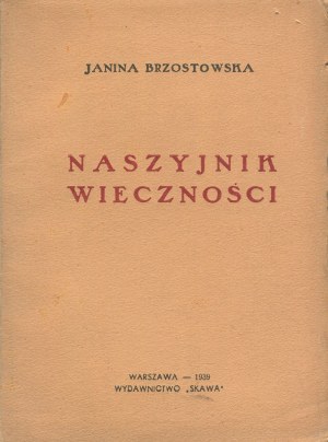 BRZOSTOWSKA Janina - Necklace of Eternity [first edition 1939] [AUTOGRAPH AND DEDICATION].