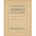 ĆWIKOWSKI Witold - Pierwszy ogień. Z bojów karpackich [1916]